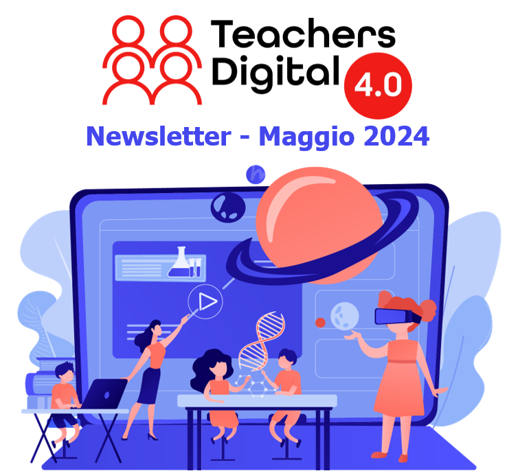 Lancio della Newsletter di maggio 2024 del Progetto Teachers 4.0