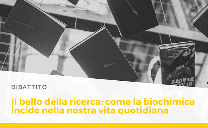 Il bello della ricerca: come la biochimica incide nella nostra vita quotidiana