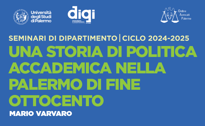 Una storia di politica accademica nella Palermo di fine Ottocento | Quinto incontro del ciclo 2024-2025 di “Seminari di Dipartimento” di Giurisprudenza  