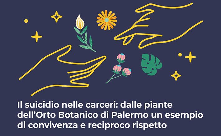 Il suicidio nelle carceri: dalle piante dell'Orto Botanico di Palermo un esempio di convivenza e reciproco rispetto